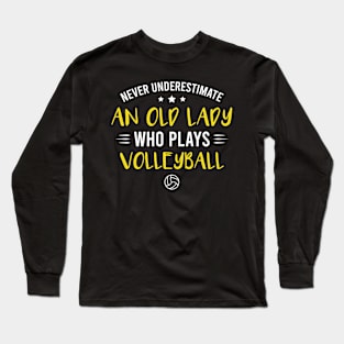 Funny Never Underestimate An Old Lady Who Plays Volleyball Long Sleeve T-Shirt